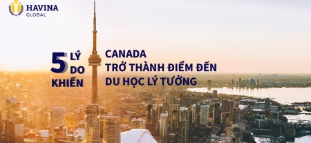 5 LÝ DO KHIẾN CANADA TRỞ THÀNH ĐIỂM ĐẾN DU HỌC LÝ TƯỞNG 
